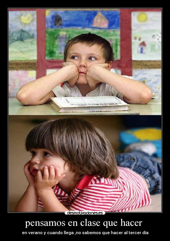 pensamos en clase que hacer - en verano y cuando llega ,no sabemos que hacer al tercer día