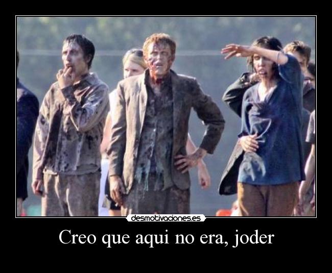 Creo que aqui no era, joder -