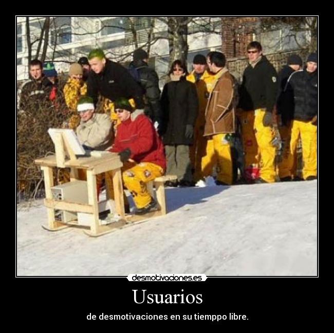 Usuarios - de desmotivaciones en su tiemppo libre.