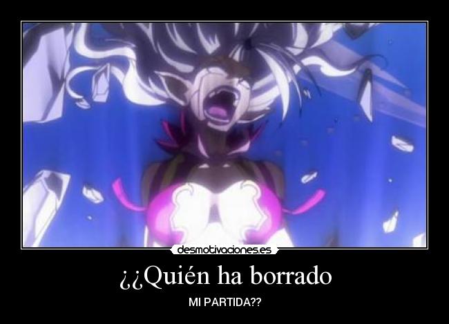 ¿¿Quién ha borrado - MI PARTIDA??