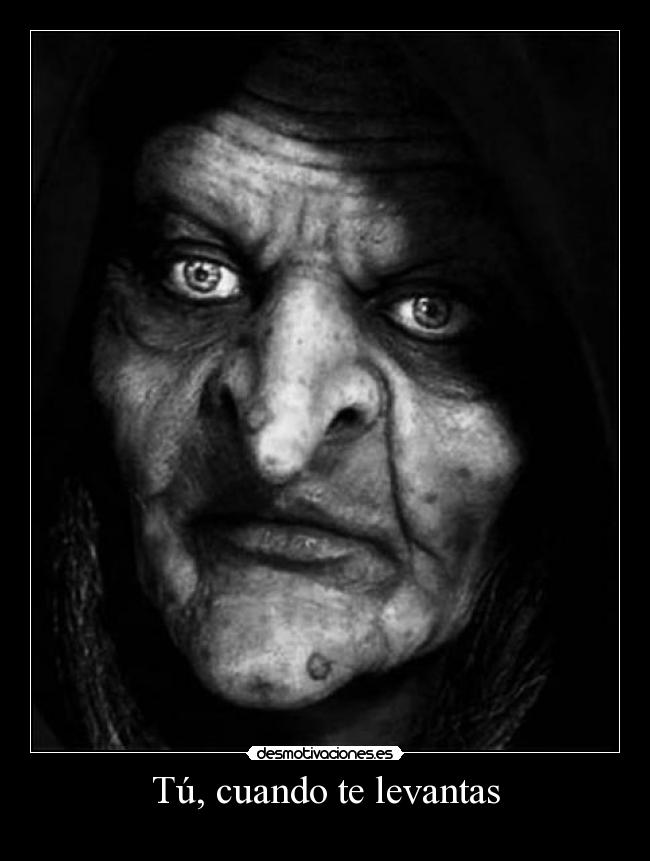 Tú, cuando te levantas -