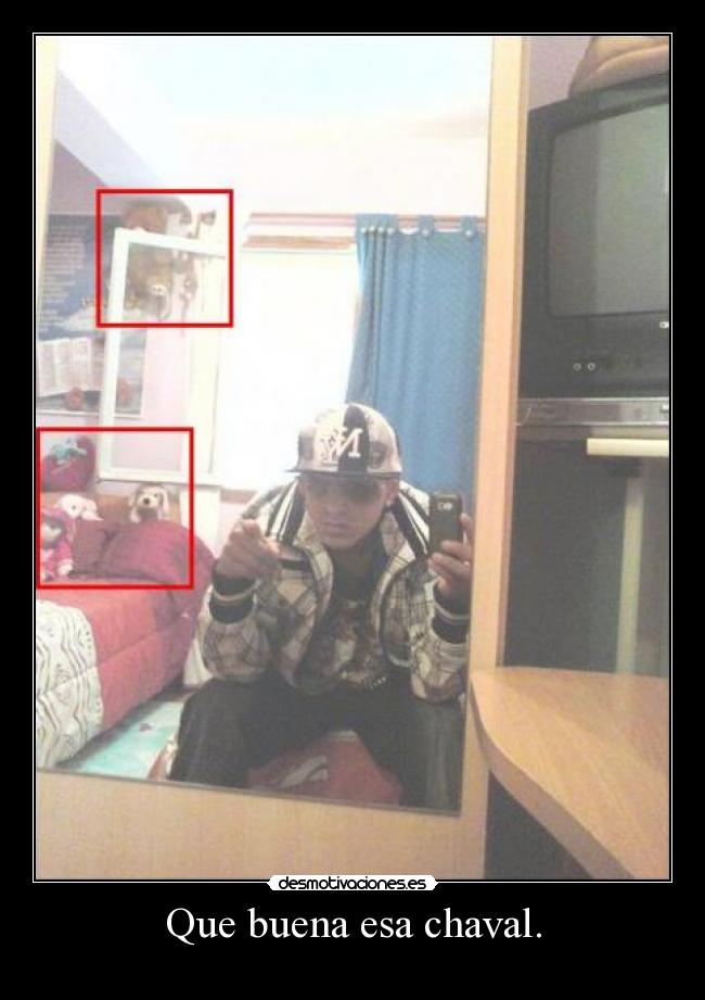 Que buena esa chaval. -