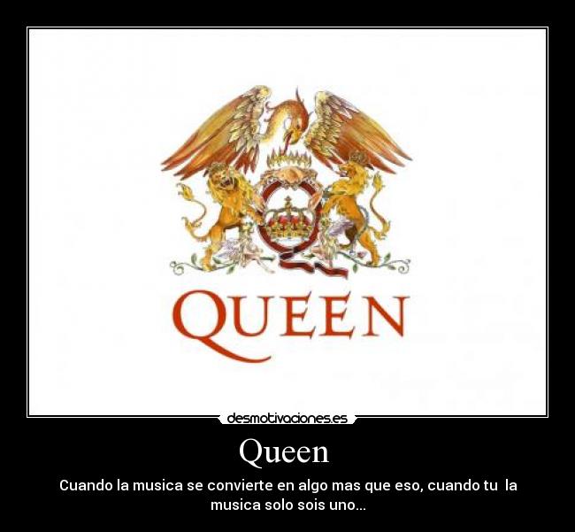 Queen - Cuando la musica se convierte en algo mas que eso, cuando tu la
musica solo sois uno...