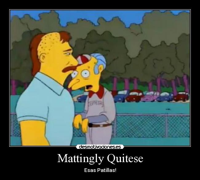 Mattingly Quitese - Esas Patillas!