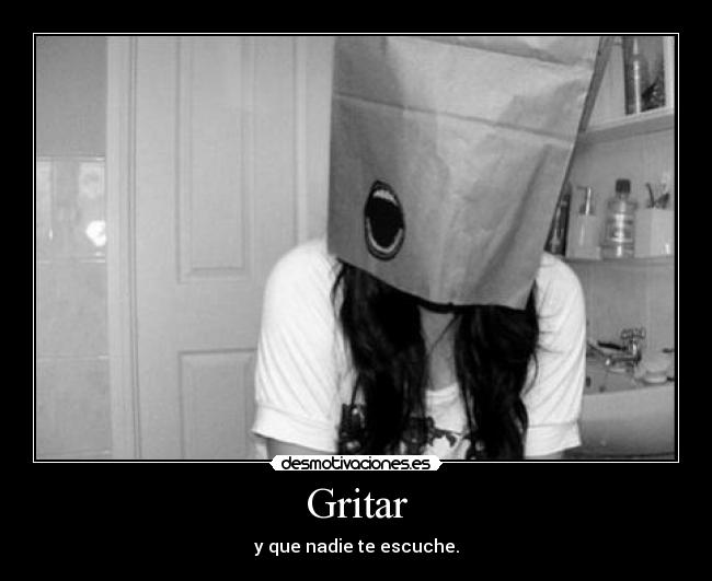 Gritar - y que nadie te escuche.