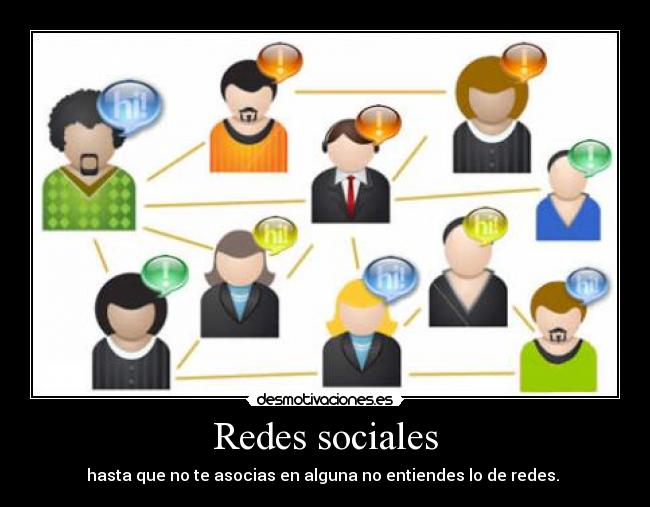 Redes sociales - hasta que no te asocias en alguna no entiendes lo de redes.