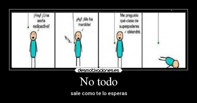No todo - sale como te lo esperas