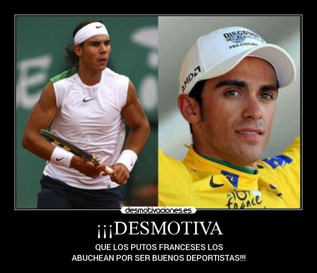 ¡¡¡DESMOTIVA - QUE LOS PUTOS FRANCESES LOS
ABUCHEAN POR SER BUENOS DEPORTISTAS!!!