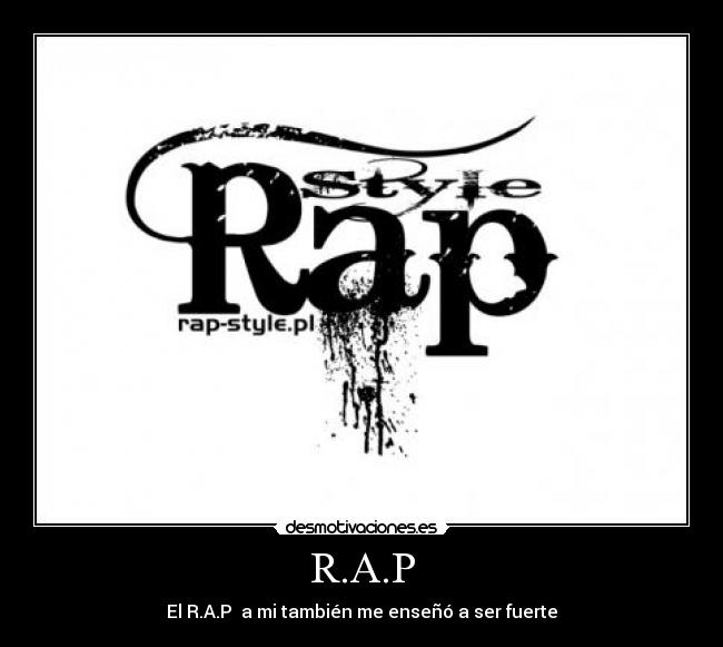 R.A.P - El R.A.P a mi también me enseñó a ser fuerte