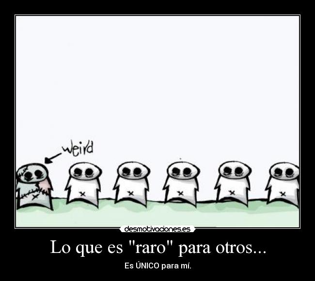 Lo que es raro para otros... - 