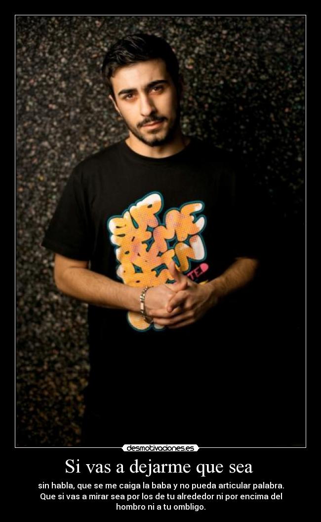 Si vas a dejarme que sea  - 