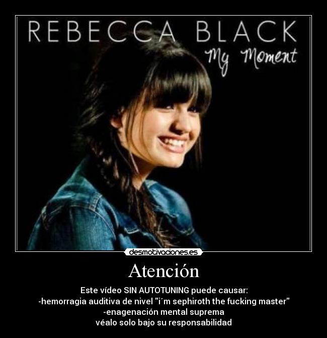 Atención - Este vídeo SIN AUTOTUNING puede causar:
-hemorragia auditiva de nivel i´m sephiroth the fucking master
-enagenación mental suprema
véalo solo bajo su responsabilidad