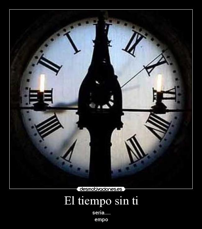 El tiempo sin ti -