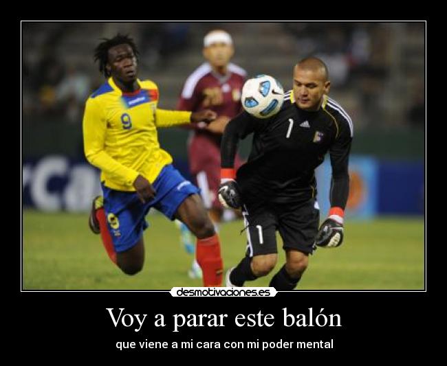 Voy a parar este balón - que viene a mi cara con mi poder mental