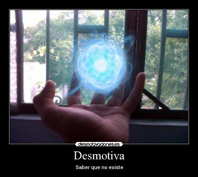 Desmotiva - Saber que no existe