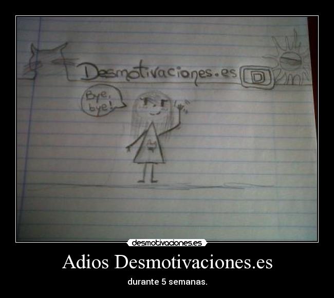 Adios Desmotivaciones.es - durante 5 semanas.