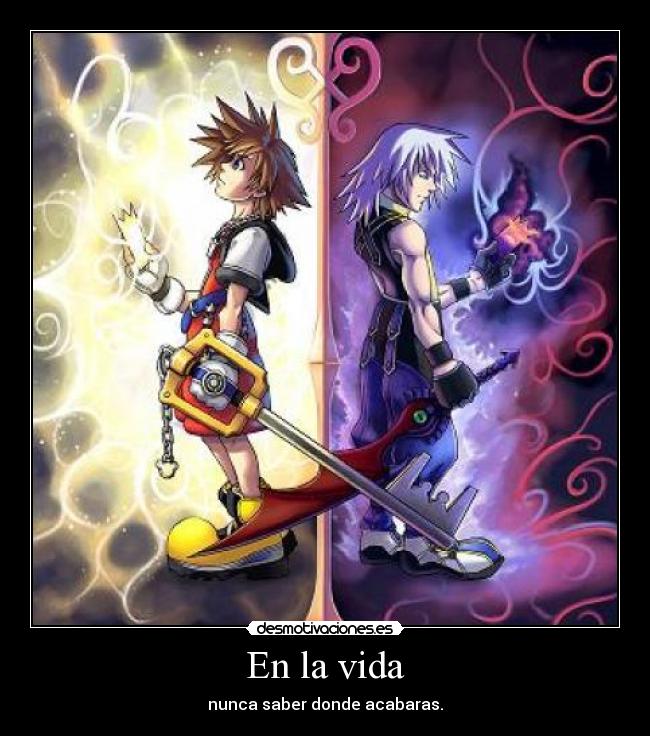 En la vida - nunca saber donde acabaras.