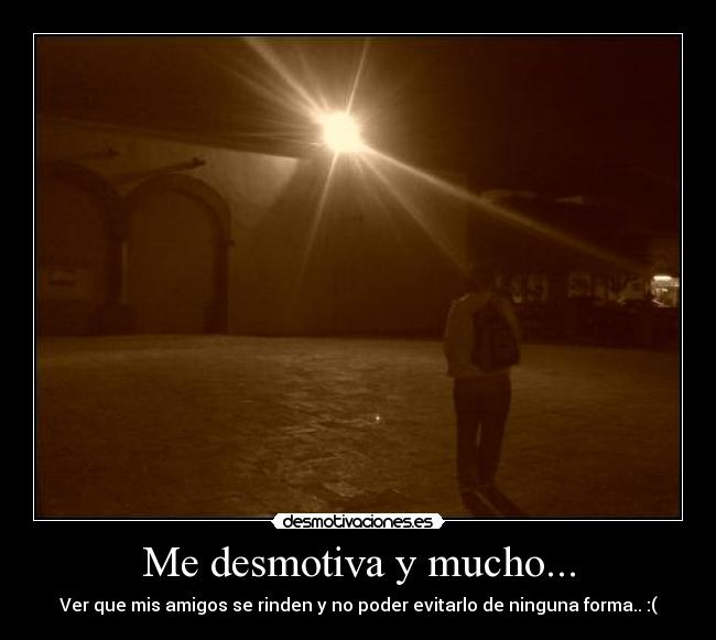 Me desmotiva y mucho... - 