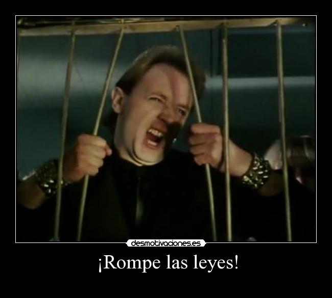 ¡Rompe las leyes! -