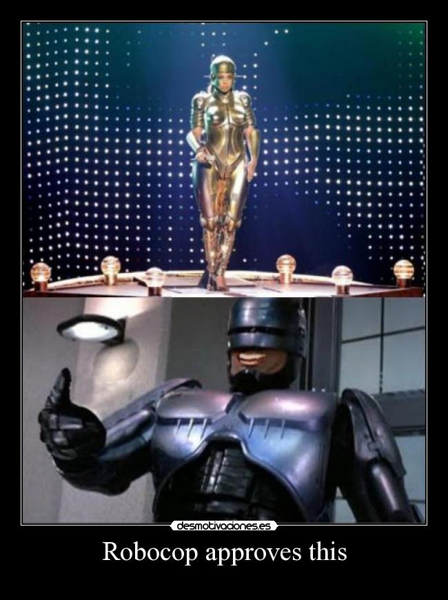 Robocop approves this - 