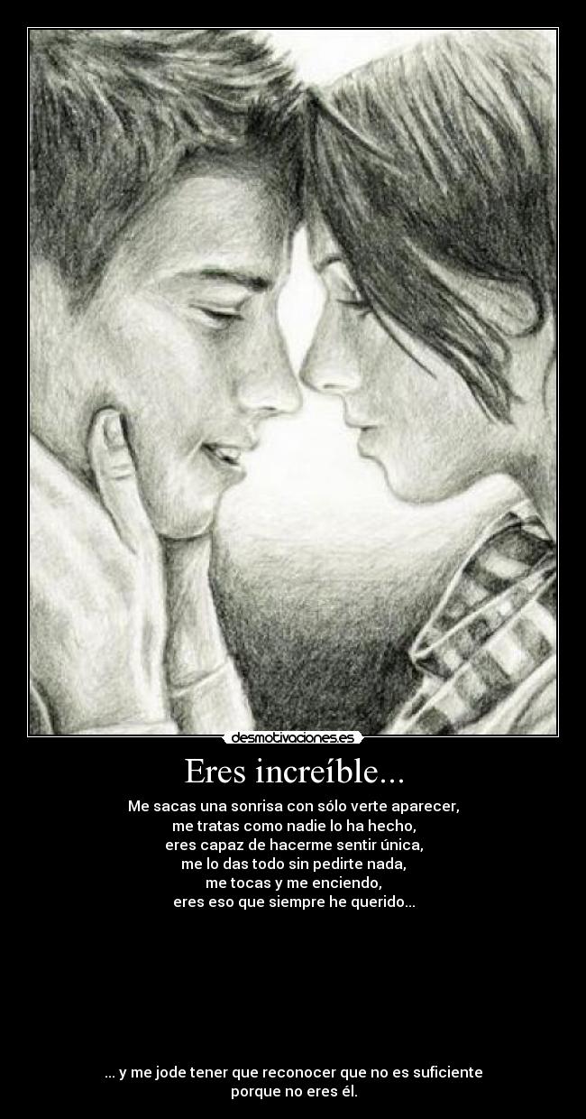 Eres increíble... - 
