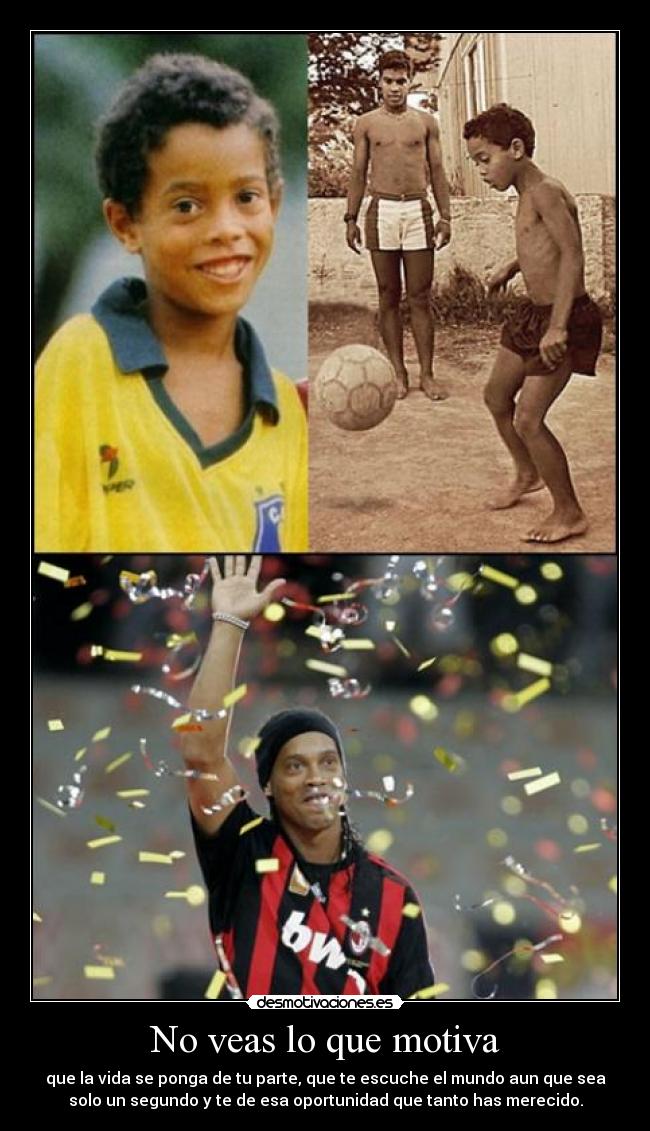 No veas lo que motiva -