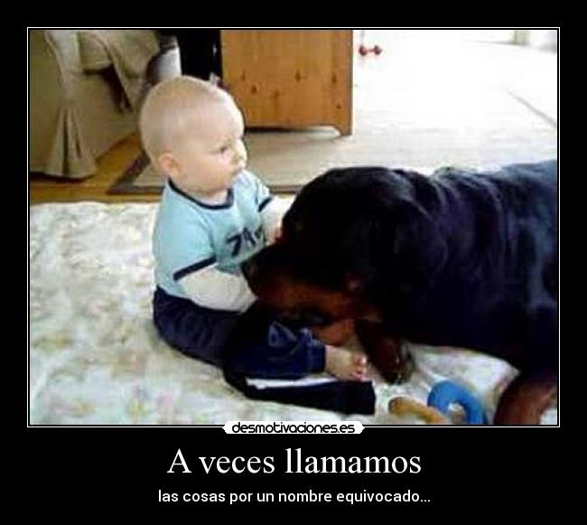 A veces llamamos -