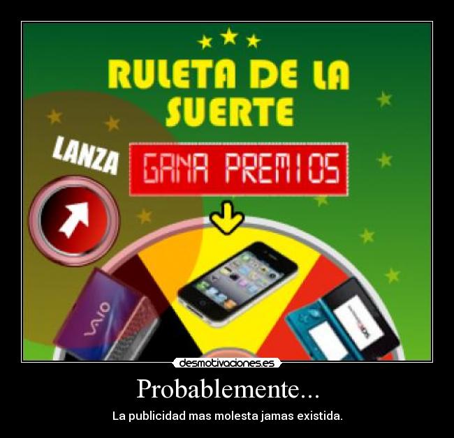 Probablemente... - La publicidad mas molesta jamas existida.