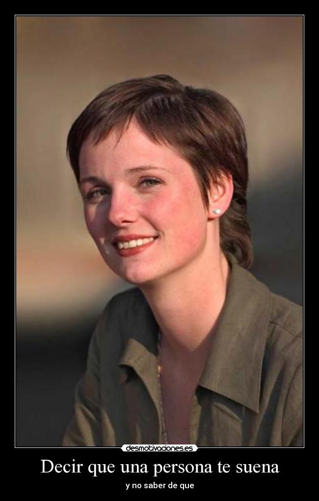 Decir que una persona te suena - y no saber de que
