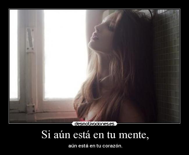 Si aún está en tu mente, -