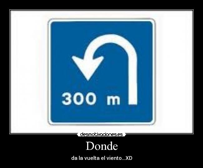 Donde - da la vuelta el viento...XD