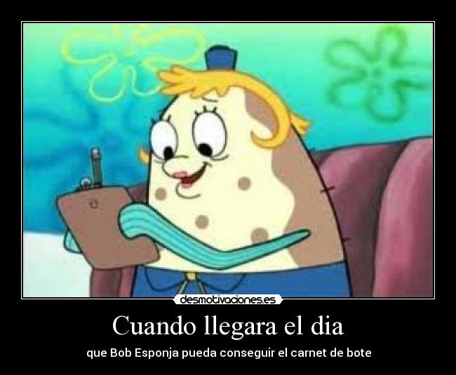 Cuando llegara el dia - que Bob Esponja pueda conseguir el carnet de bote