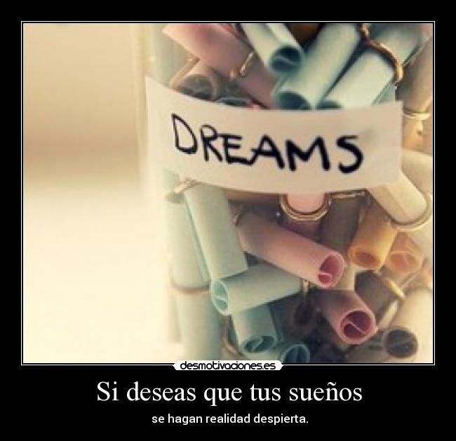 Si deseas que tus sueños - 