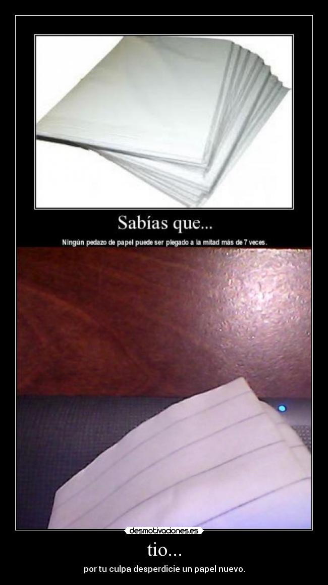 tio... - por tu culpa desperdicie un papel nuevo.