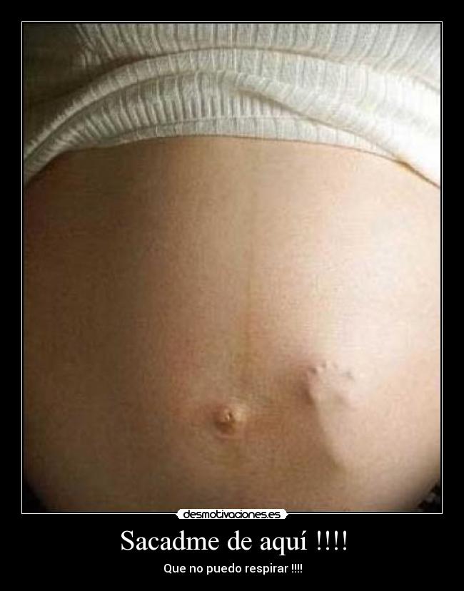 Sacadme de aquí !!!! - Que no puedo respirar !!!!