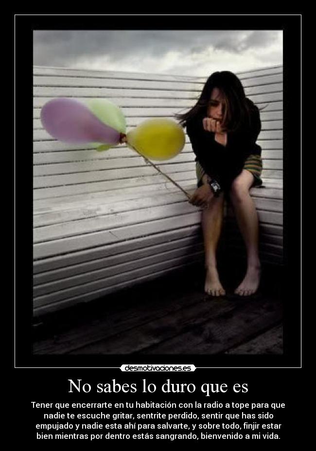 No sabes lo duro que es -