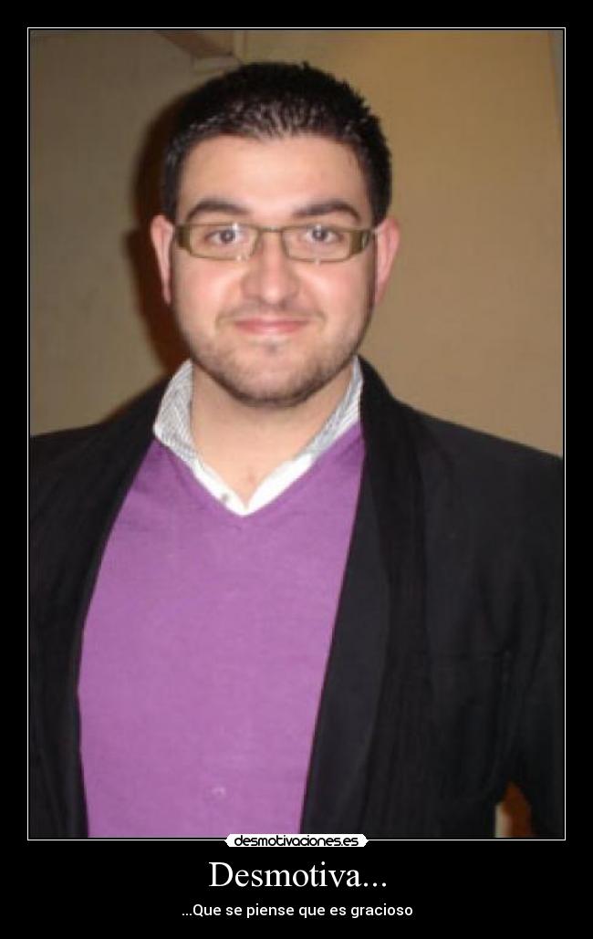 Desmotiva... -