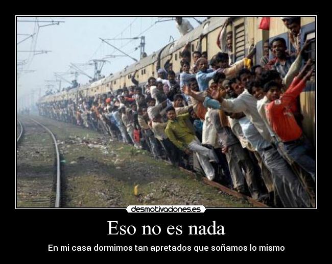 Eso no es nada - En mi casa dormimos tan apretados que soñamos lo mismo