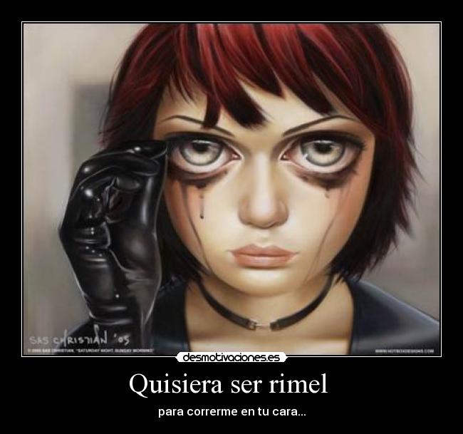 Quisiera ser rimel -