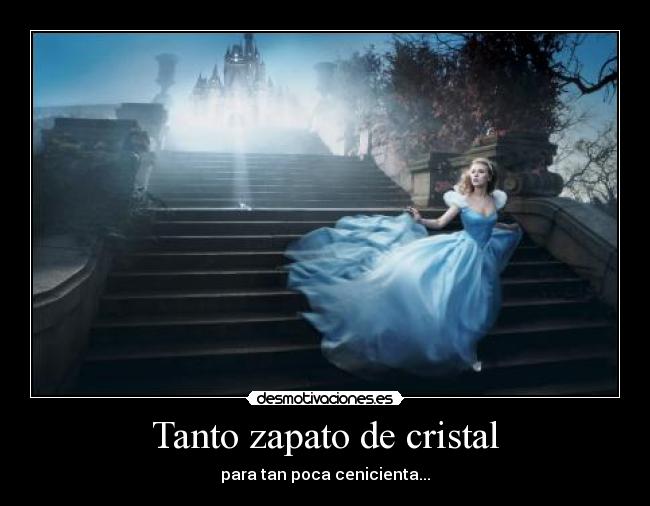 Tanto zapato de cristal - para tan poca cenicienta...