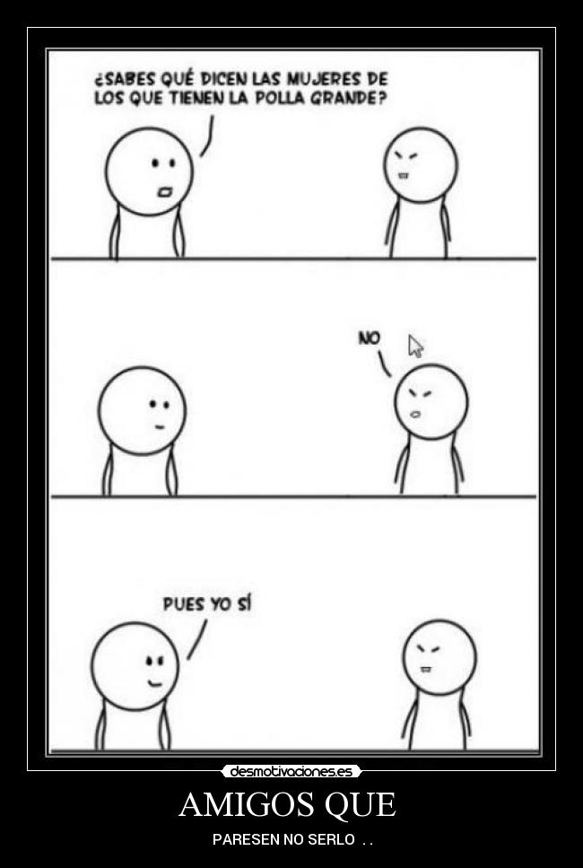 AMIGOS QUE - PARESEN NO SERLO . .