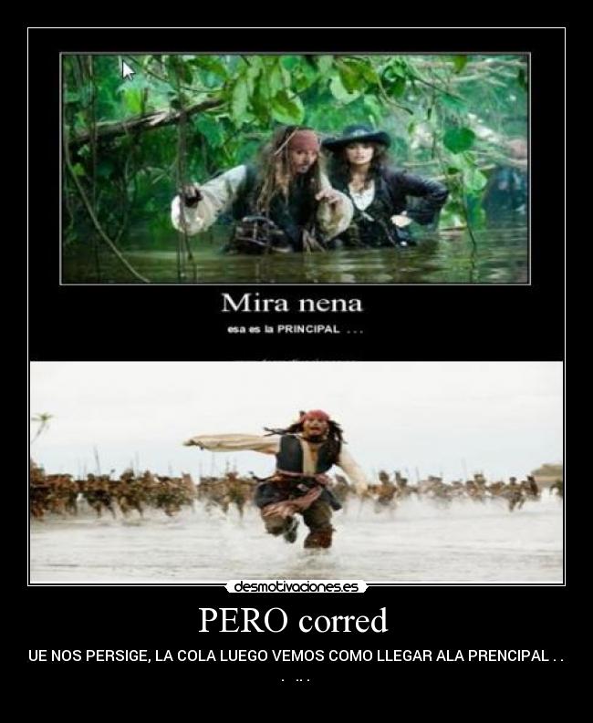 PERO corred - QUE NOS PERSIGE, LA COLA LUEGO VEMOS COMO LLEGAR ALA PRENCIPAL . . . .
. .. .