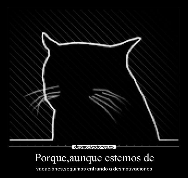 Porque,aunque estemos de -