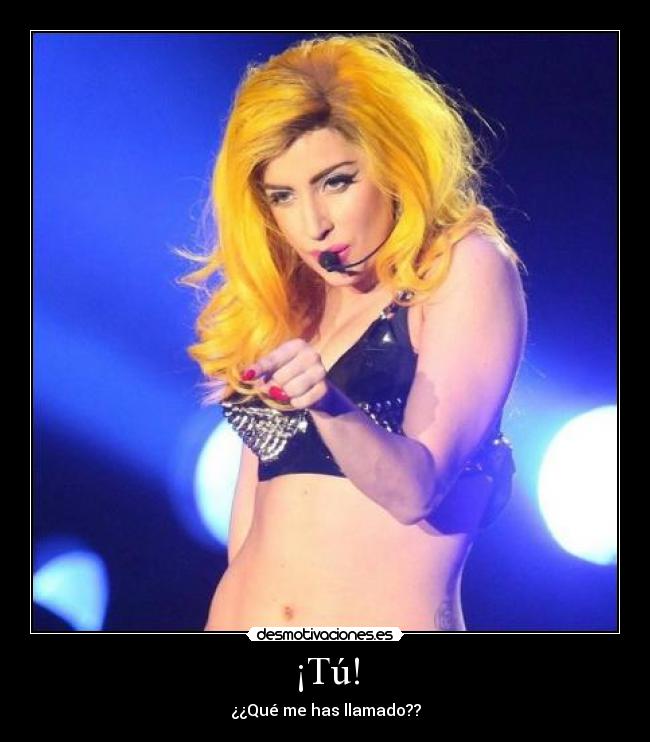 ¡Tú! - ¿¿Qué me has llamado??