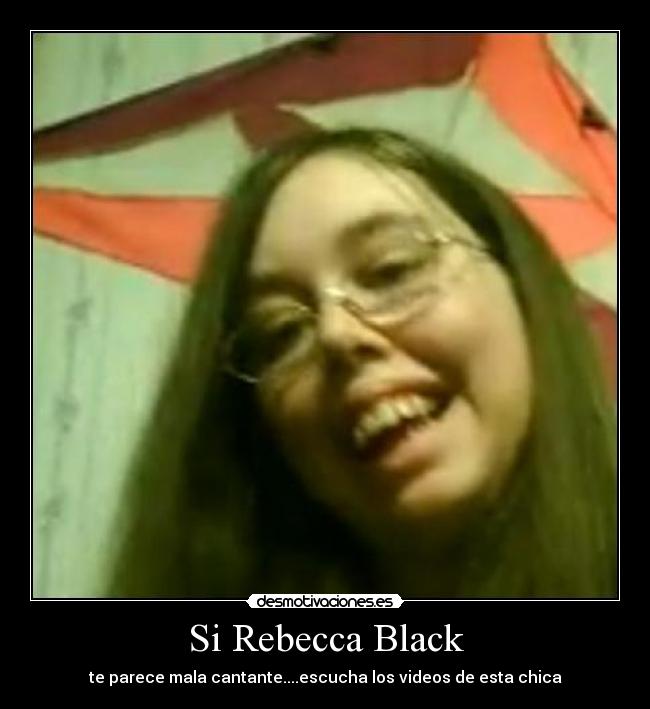 Si Rebecca Black - te parece mala cantante....escucha los videos de esta chica