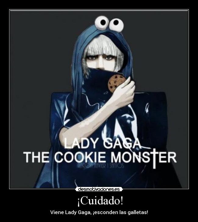 ¡Cuidado! - Viene Lady Gaga, ¡esconden las galletas!