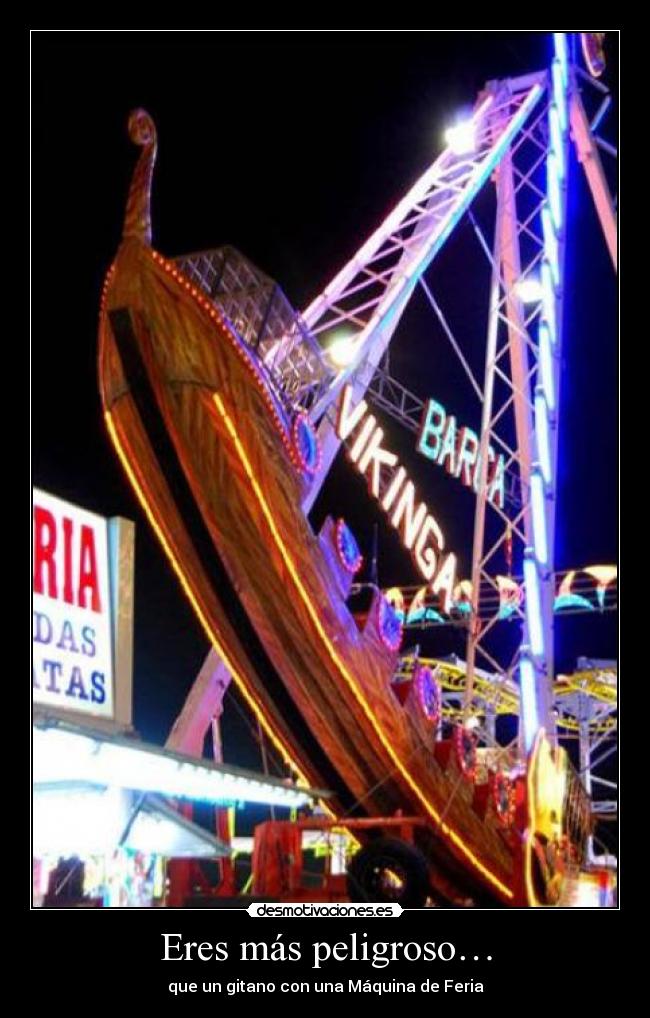 Eres más peligroso… -