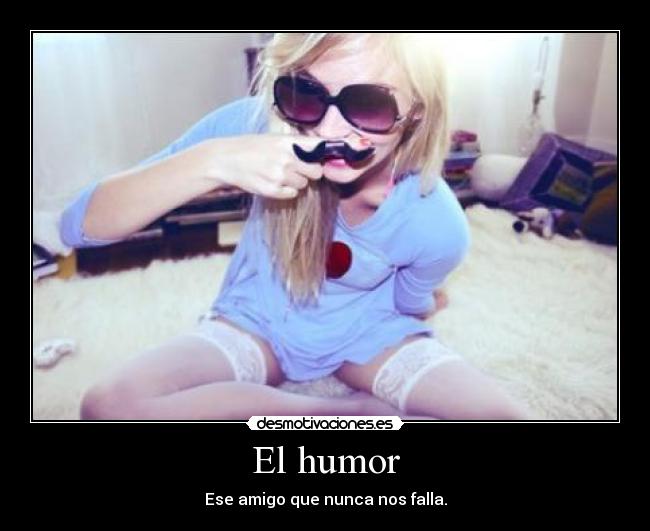 El humor - Ese amigo que nunca nos falla.