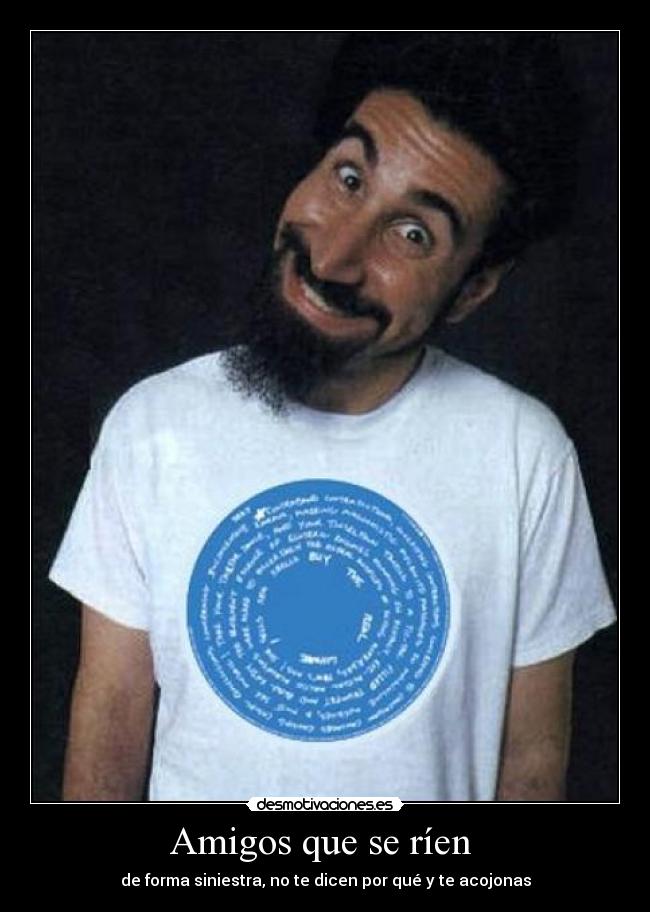 Amigos que se ríen - de forma siniestra, no te dicen por qué y te acojonas