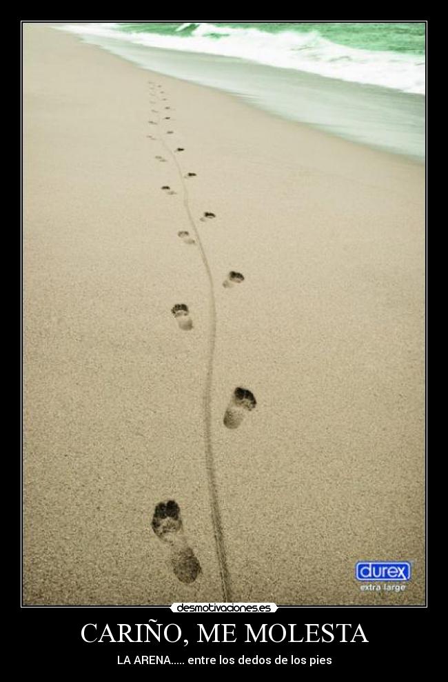 CARIÑO, ME MOLESTA - LA ARENA..... entre los dedos de los pies